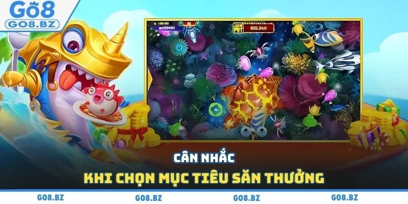 Cân nhắc khi chọn mục tiêu săn thưởng