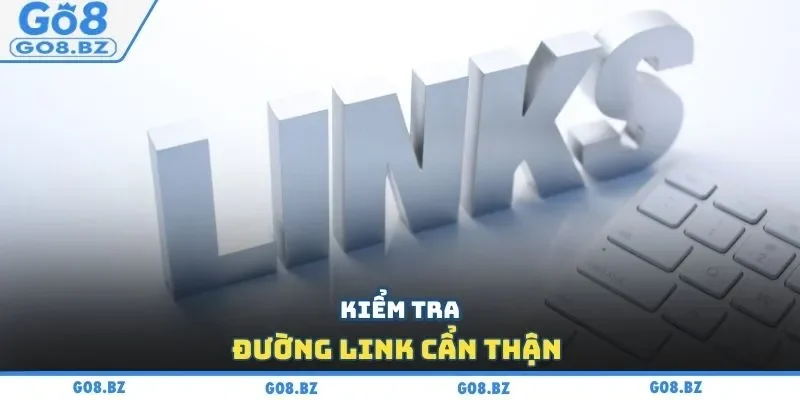 Kiểm tra đường link cẩn thận 