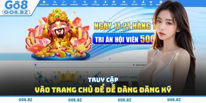 Truy cập vào trang chủ để dễ dàng đăng ký