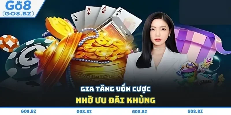 Gia tăng vốn cược nhờ ưu đãi khủng