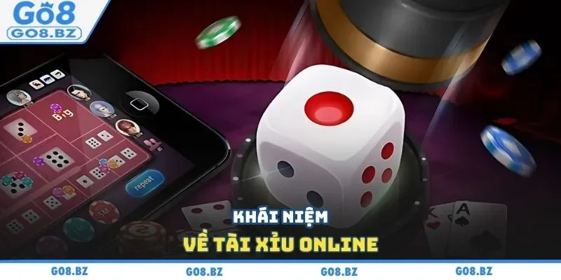 Khái niệm về Tài Xỉu online