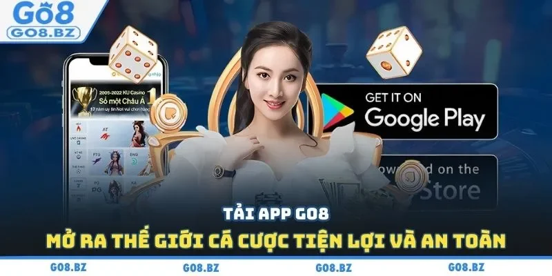 Tải app Go8 mở ra thế giới cá cược tiện lợi và an toàn