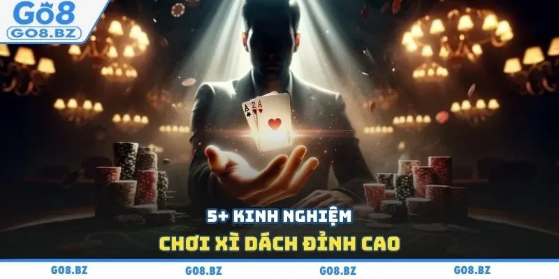 5+ kinh nghiệm chơi xì dách đỉnh cao